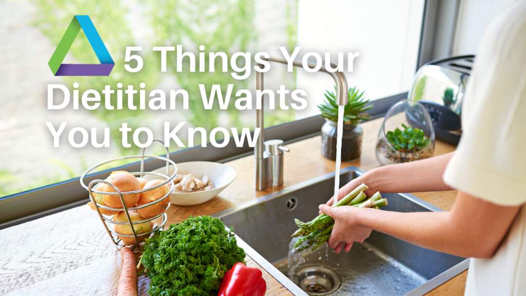 5 Things Your Dietitian Wants You to Know